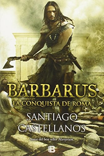 Barbarus la conquista de Roma | Santiago Castellanos