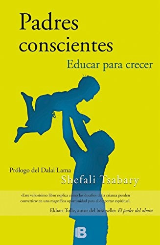padres conscientes educar para crecer | shefali  tsabary