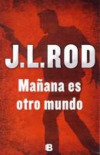 MAÑANA ES OTRO MUNDO * | J.L Rod