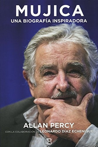 MUJICA. UNA BIOGRAFIA INSPIRADORA | Allan Percy