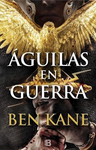 AGUILAS EN GUERRA. | Ben Kane