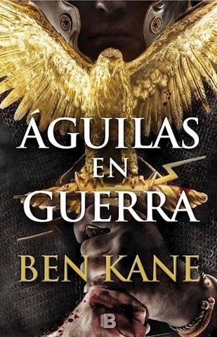 AGUILAS EN GUERRA. | Ben Kane