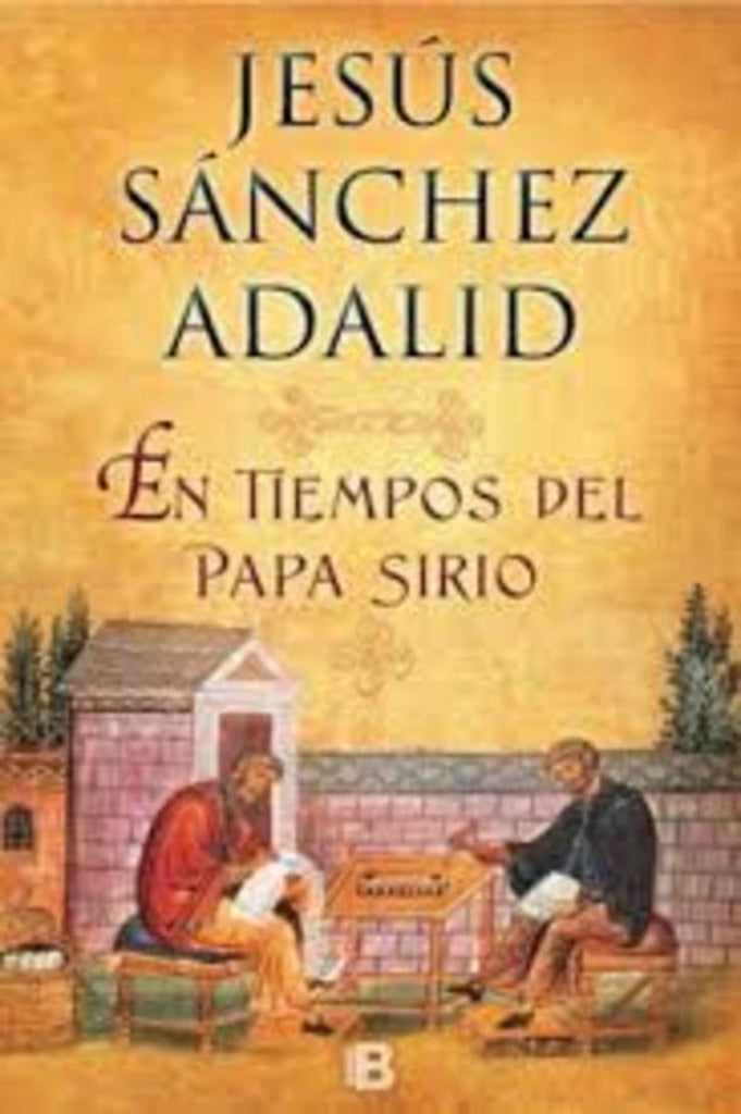 EN TIEMPOS DEL PAPA SIRIO * | Jesús Sánchez Adalid