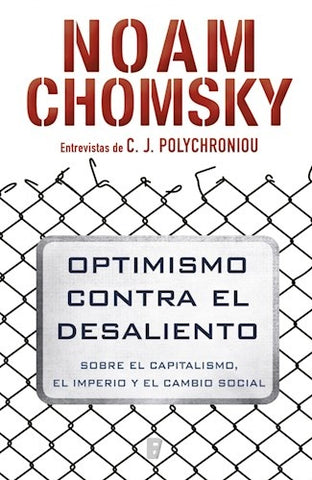 OPTIMISMO CONTRA EL DESALIENTO.. | Noam Chomsky