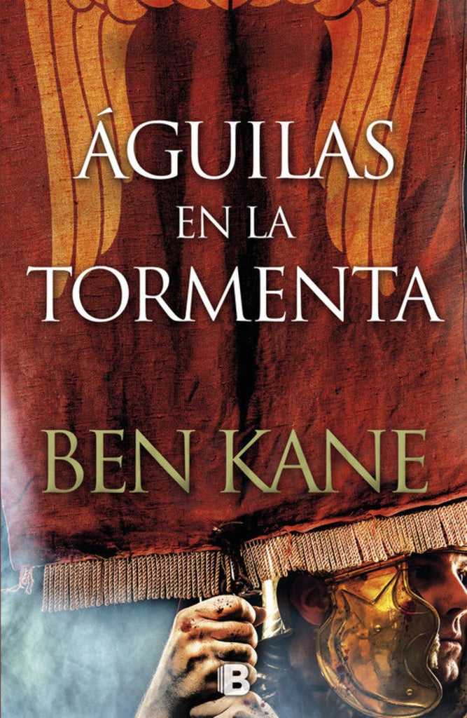 AGUILAS DE ROMA 3 - AGUILAS EN LA TORMENTA. | Ben Kane