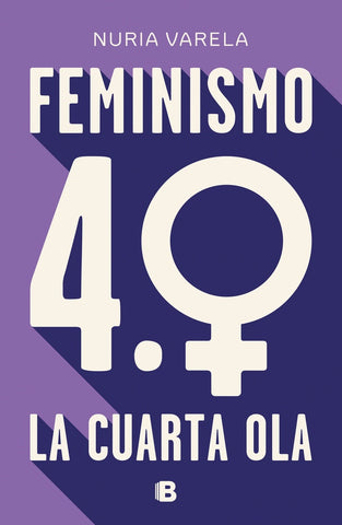 FEMINISMO 4.0 LA CUARTA OLA* | Nuria Varela