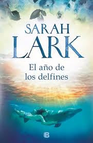 EL AÑO DE LOS DELFINES (TD)*.. | Sarah Lark