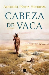 CABEZA DE VACA.C | Antonio Perez Henares