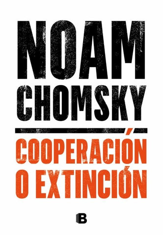 COOPERACIÓN O EXTINCION.. | Noam Chomsky