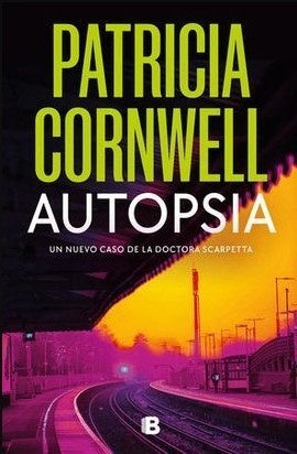 AUTOPSIA DOCTORA KAY SCARPETTA 25 | Patricia Cornwell