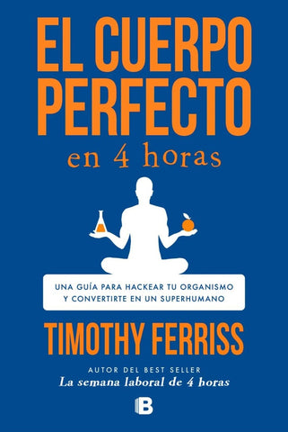 EL CUERPO PERFECTO EN 4 HORAS.. | TIMOTHY  FERRISS