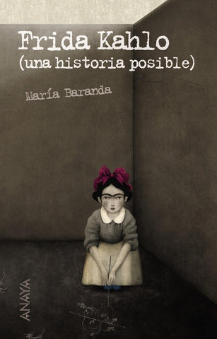 Frida Kahlo. Una historia posible | Maria Baranda