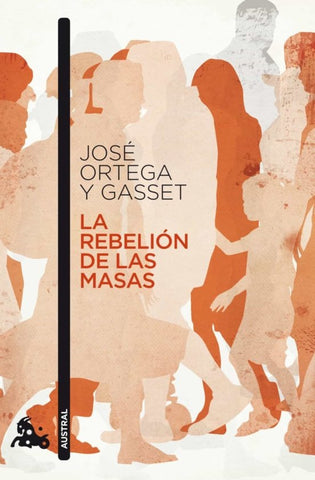 LA REBELION DE LAS MASAS.. | José Ortega