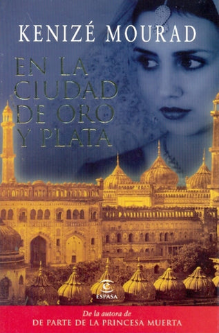 EN LA CIUDAD DE ORO Y PLATA.. | Kénizé Mourad