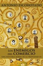 Los enemigos del comercio | Antonio Escohotado
