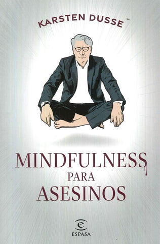 MINDFULNESS PARA ASESINOS | KARSTEN  DUSSE