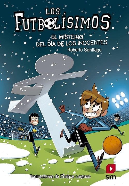 LOS FUTBOLÍSIMOS 11: EL MISTERIO DEL DIA DE LOS INOCENTES*.. | Roberto  Santiago