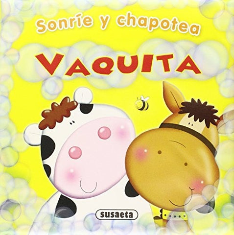 Sonríe y chapotea. Vaquita