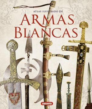 ATLAS ILUSTRADO DE ARMAS BLANCA