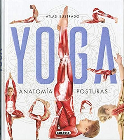 ATLAS ILUSTRADO YOGA: ANATOMIA, POSTURAS