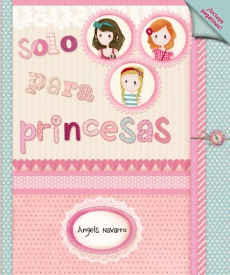 SOLO PARA PRINCESAS.. | angels navarro