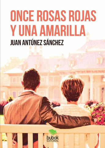 Once rosas rojas y una amarilla | Juan Antúnez Sánchez