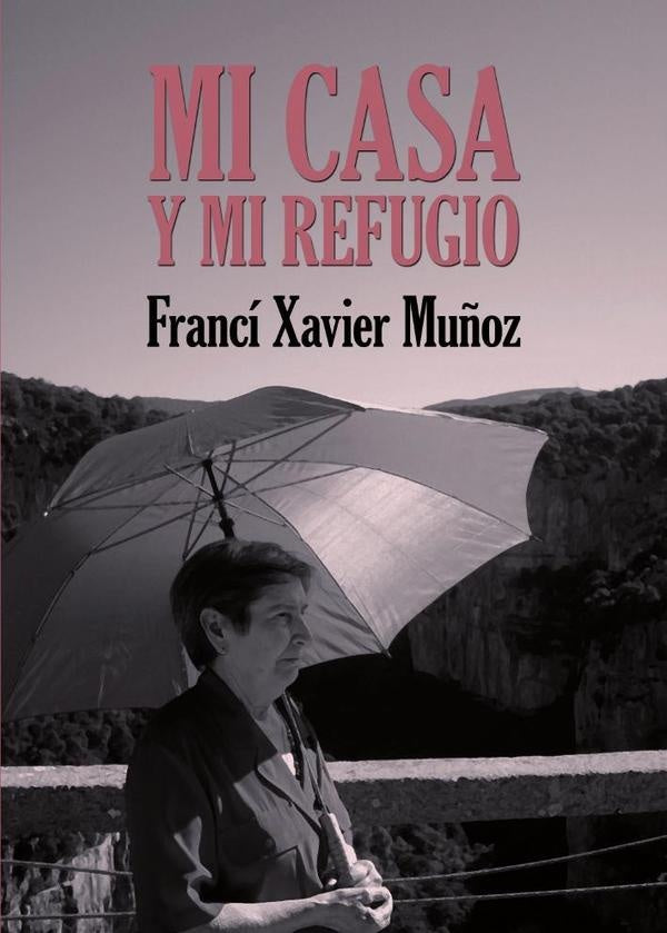 Mi casa y mi refugio. Poemas escogidos | Francí Xavier Muñoz Sánchez