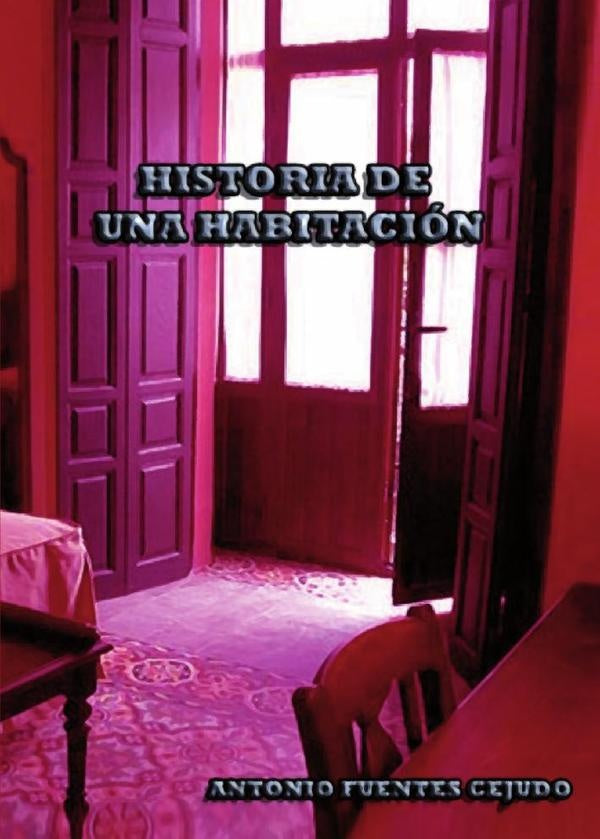 Historia de una habitación | Antonio Fuentes Cejudo