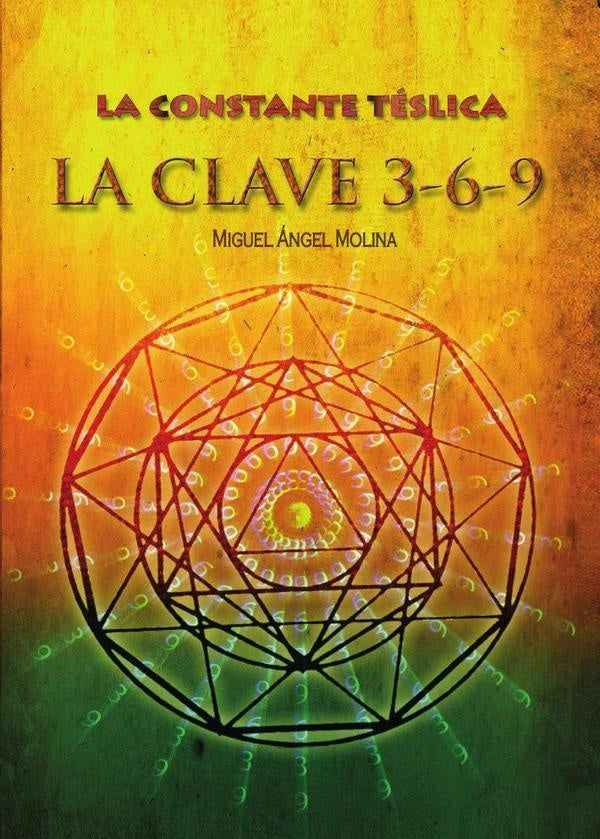 La constante télsica. La clave 3-6-9 | Miguel Ángel  Molina