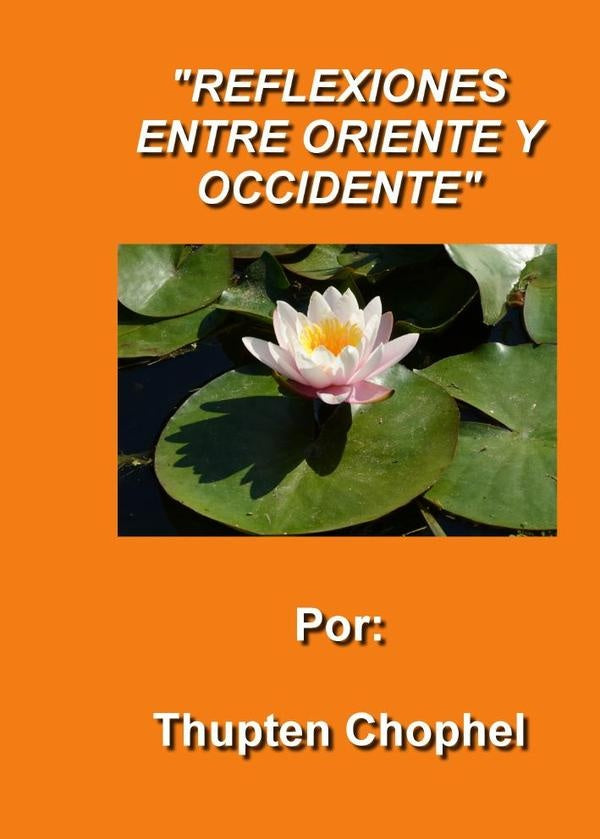 Reflexiones entre oriente y occidente  | Thupten Chophel
