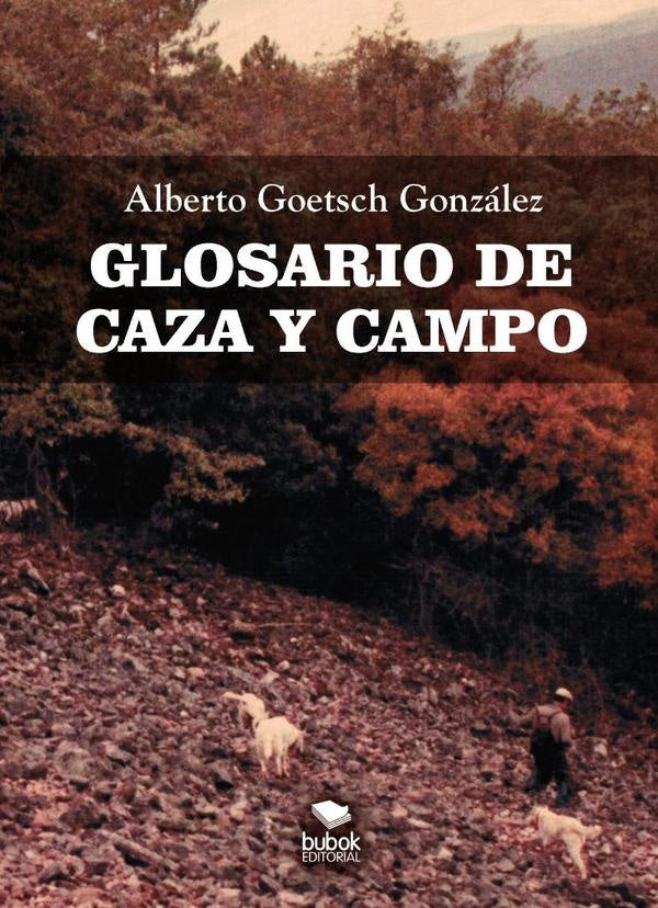 Glosario de Caza y Campo | Alberto Goetsech González