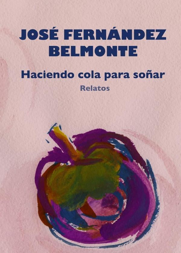 Haciendo cola para soñar  | JOSÉ FERNÁNDEZ BELMONTE