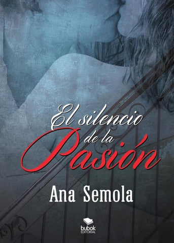 El silencio de la pasión. II libro Saga Oscura Condena | Ana Semola