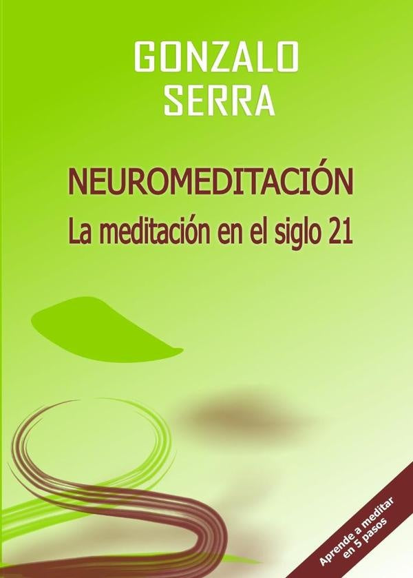 NEUROMEDITACIÓN. La meditación en el siglo 21 | Gonzalo Serra Fernández