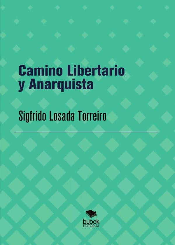 Camino Libertario y Anarquista | Sigfrido Losada Torreiro