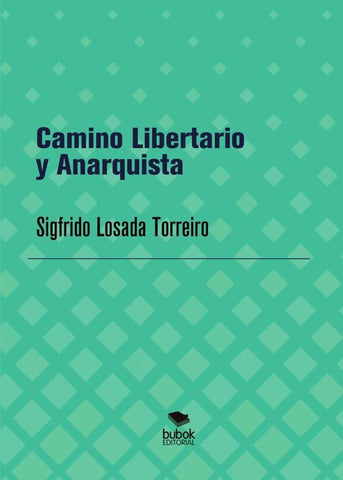 Camino Libertario y Anarquista | Sigfrido Losada Torreiro