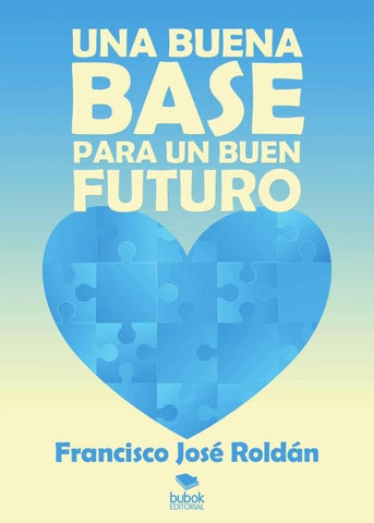 Una buena base para un buen futuro (Segunda edición) | Francisco José Roldán