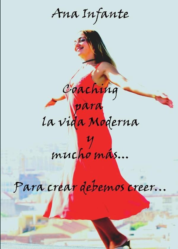 Coaching para la vida moderna y mucho más... | Ana Infante