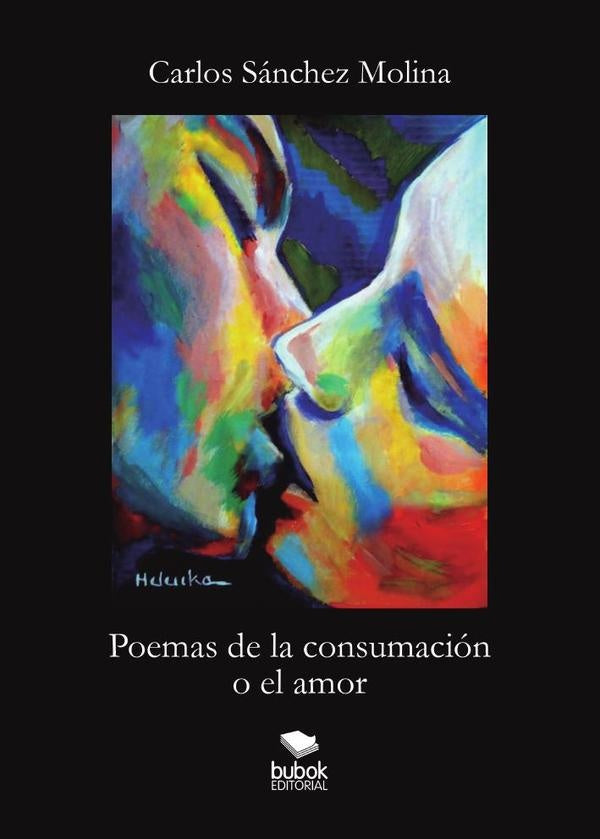 Poemas de la consumación o el amor | Carlos Sánchez Molina