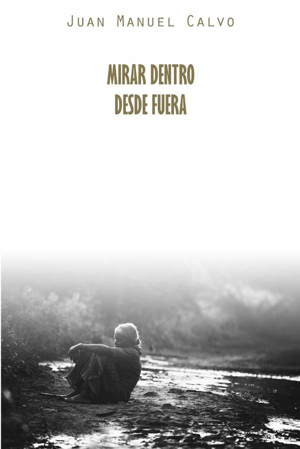 Mirar dentro desde fuera | Juan Manuel Calvo