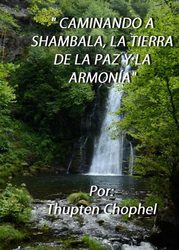 Caminando a shambala, la tierra de la paz y la armonía  | Thupten Chophel