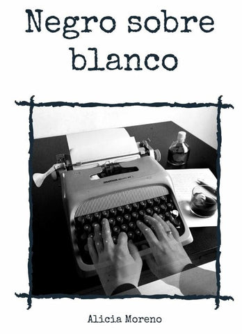 Negro sobre blanco | Alicia Moreno