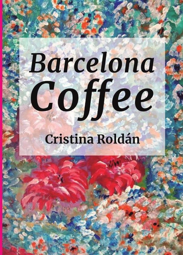 Barcelona Coffe: Historias para adultos | Cristina Roldán