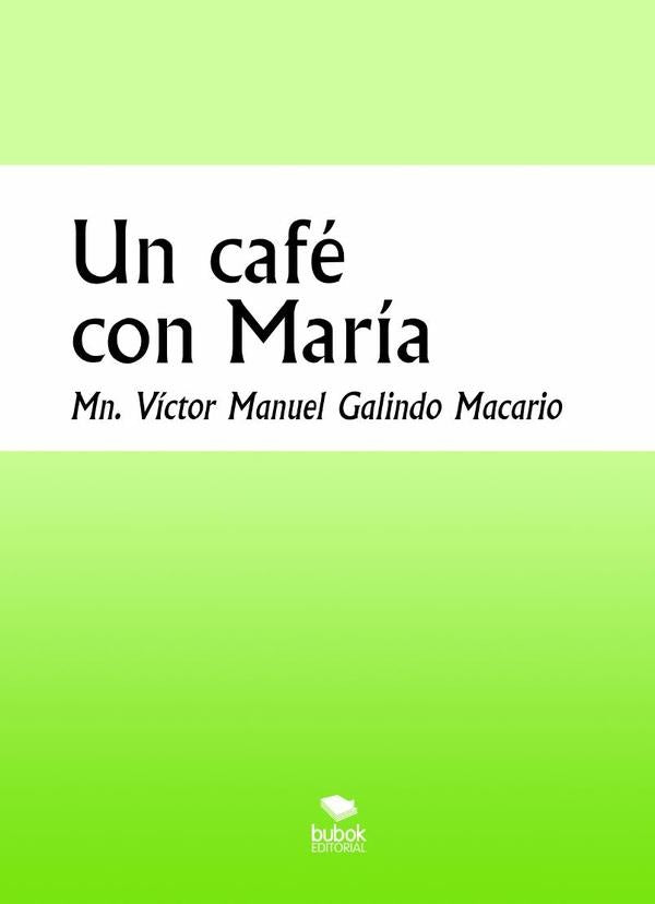 Un café con María | Mn. Víctor Manuel Galindo Macario