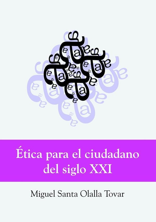 Ética para el ciudadano del siglo XXI (Edición en color) | Miguel Santa Olalla Tovar