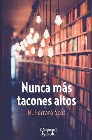Nunca más tacones altos | M. Ferraro Scot