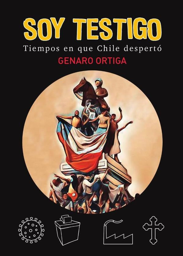 Soy testigo: tiempos en que chile despertó  | Genaro Ortiga