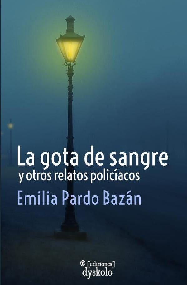 La gota de sangre y otros relatos policíacos | Emilia Pardo Bazán