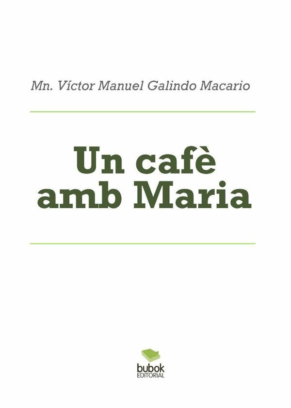 Un cafè amb Maria | Mn. Víctor Manuel Galindo Macario