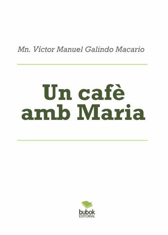 Un cafè amb Maria | Mn. Víctor Manuel Galindo Macario